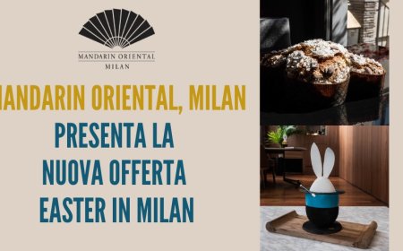 Mandarin Oriental, Milan presenta la nuova offerta Easter in Milan