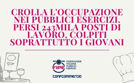 Crolla l'occupazione nei pubblici esercizi. Persi 243mila posti di lavoro, colpiti soprattutto i giovani