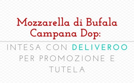 Mozzarella di Bufala Campana Dop: intesa con Deliveroo per promozione e tutela