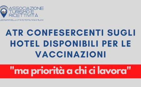 ATR Confesercenti sugli hotel disponibili per le vaccinazioni, "ma priorità a chi ci lavora"