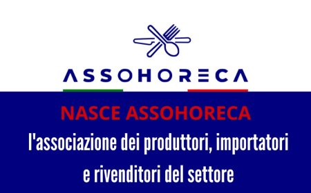 Nasce Assohoreca, l'associazione dei produttori, importatori e rivenditori del settore