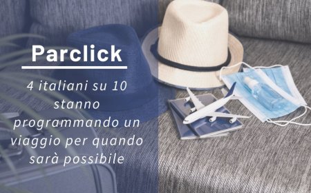 Parclick: 4 italiani su 10 stanno programmando un viaggio per quando sarà possibile