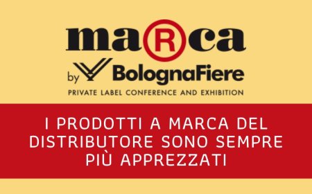 MarcaByBolognaFiere. I prodotti a Marca del Distributore sono sempre più apprezzati