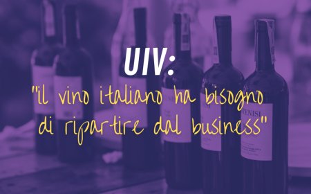 UIV: "il vino italiano ha bisogno di ripartire dal business"