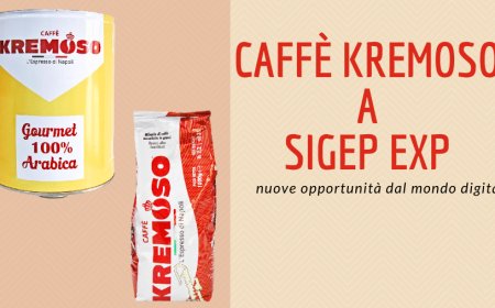 Caffè Kremoso a Sigep Exp: nuove opportunità dal mondo digitale