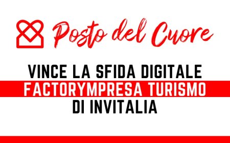 Posto del Cuore vince la sfida digitale Factorympresa Turismo di Invitalia