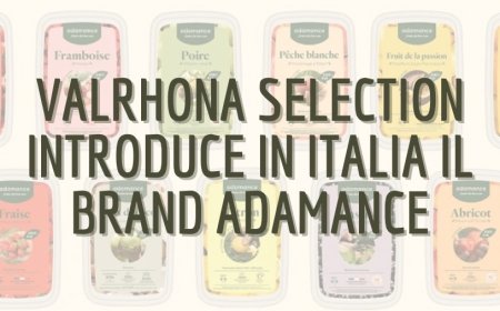 Valrhona Selection introduce in Italia il brand Adamance