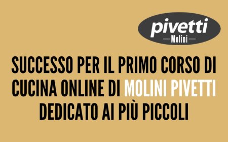 Successo per il primo corso di cucina online di Molini Pivetti dedicato ai più piccoli