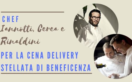 Gli chef Iannotti, Cerea e Rinaldini per la cena delivery stellata di beneficenza
