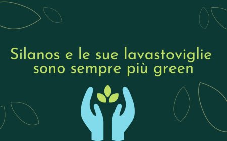 Silanos e le sue lavastoviglie sono sempre più green