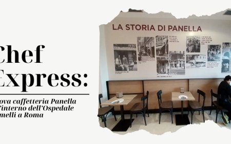Chef Express: nuova caffetteria Panella all’interno dell’Ospedale Gemelli a Roma