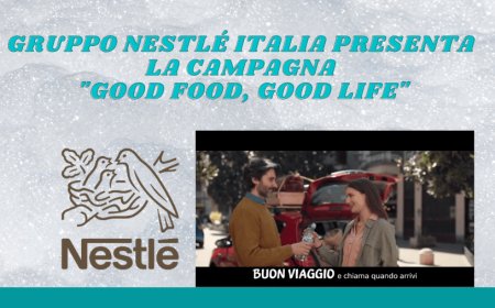 Gruppo Nestlé Italia presenta la campagna "Good food, Good life"