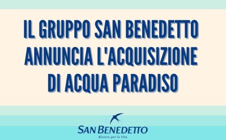 Il Gruppo San Benedetto annuncia l'acquisizione di Acqua Paradiso