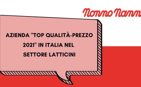 Nonno Nanni azienda "Top Qualità-Prezzo 2021" in Italia nel settore latticini