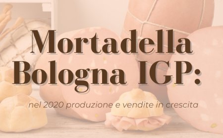 Mortadella Bologna IGP: nel 2020 produzione e vendite in crescita