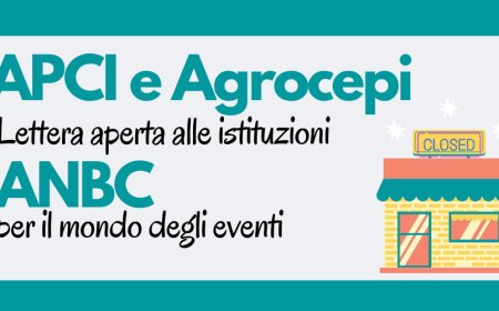 APCI e Agrocepi firmano una lettera aperta alle istituzioni e ANBC parla per il mondo degli eventi