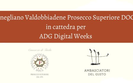 Conegliano Valdobbiadene Prosecco Superiore DOCG in cattedra per ADG Digital Weeks