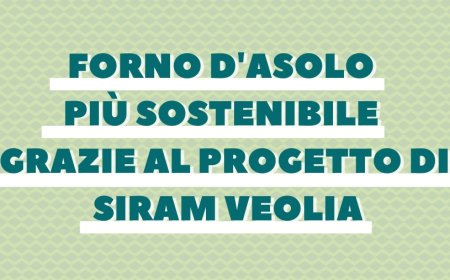 Forno d'Asolo più sostenibile grazie al progetto di Siram Veolia
