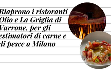 Riaprono i ristoranti Olio e La Griglia di Varrone, per gli estimatori di carne e di pesce a Milano