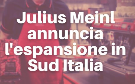 Julius Meinl annuncia l'espansione in Sud Italia
