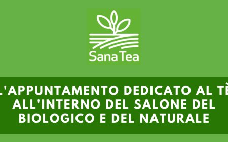 Sana Tea, l'appuntamento dedicato al tè all'interno del Salone del Biologico e del Naturale