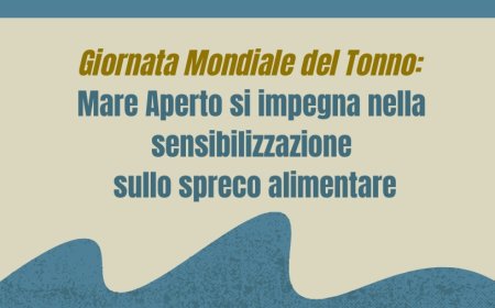 Giornata Mondiale del Tonno: Mare Aperto si impegna nella sensibilizzazione sullo spreco alimentare