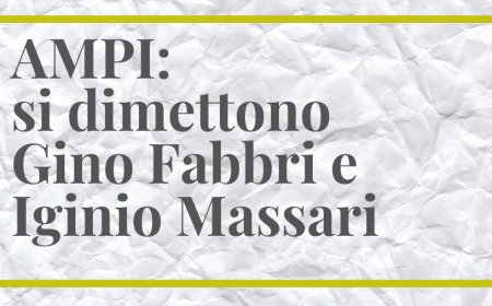 AMPI: si dimettono Gino Fabbri e Iginio Massari