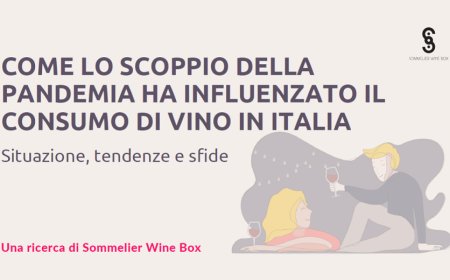 Vino. Sommelier Wine Box presenta i nuovi trend e le abitudini di consumo prima e dopo il lockdown