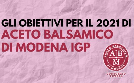 Gli obiettivi per il 2021 di Aceto Balsamico di Modena IGP