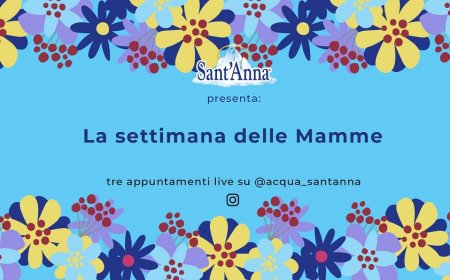 Acqua Sant'Anna in diretta Instagram per la "Settimana delle Mamme"