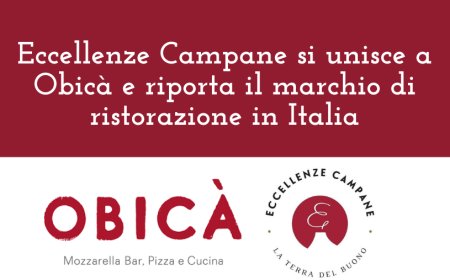 Eccellenze Campane si unisce a Obicà e riporta il marchio di ristorazione in Italia