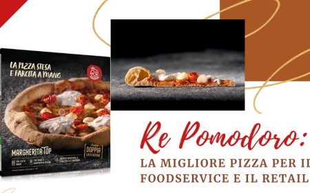 Re Pomodoro: la migliore pizza per il Foodservice e il Retail