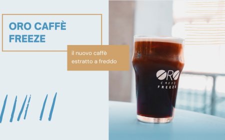 ORO CAFFÈ FREEZE, il nuovo caffè estratto a freddo