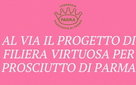 Al via il progetto di filiera virtuosa per Prosciutto di Parma