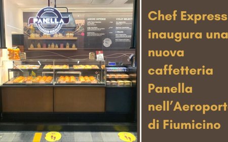 Chef Express inaugura una nuova caffetteria Panella nell’Aeroporto di Fiumicino