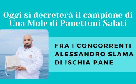 Oggi si decreterà il campione di Una Mole di Panettoni Salati. Fra i concorrenti Alessandro Slama di Ischia Pane