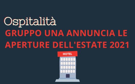 Ospitalità. Gruppo UNA annuncia le aperture dell'estate 2021