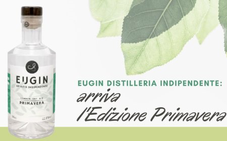 Eugin Distilleria Indipendente: arriva l'Edizione Primavera