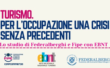 Turismo. Per l'occupazione una crisi senza precedenti! Lo studio di Federalberghi e Fipe con EBNT