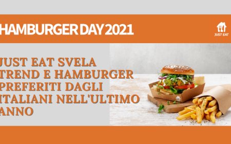 Hamburger Day. Just Eat svela trend e hamburger preferiti dagli italiani nell'ultimo anno