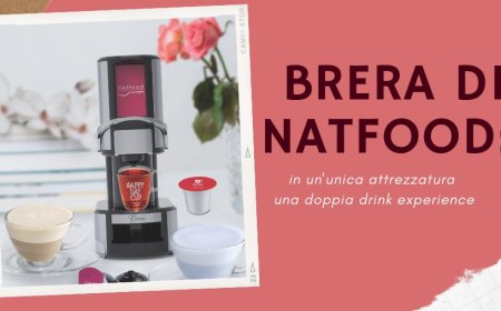 Brera di Natfood: in un'unica attrezzatura una doppia drink experience