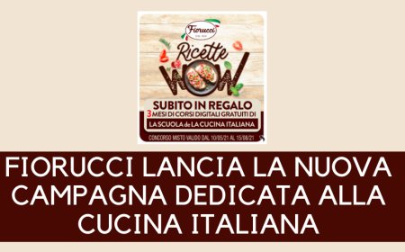 Fiorucci lancia la nuova campagna dedicata alla cucina italiana
