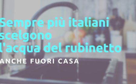 Sempre più italiani scelgono l'acqua del rubinetto, anche fuori casa