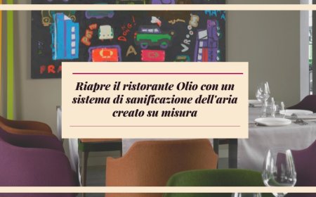 Riapre il ristorante Olio con un sistema di sanificazione dell'aria creato su misura