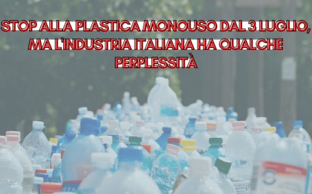 Stop alla plastica monouso dal 3 luglio, ma l'industria italiana ha qualche perplessità