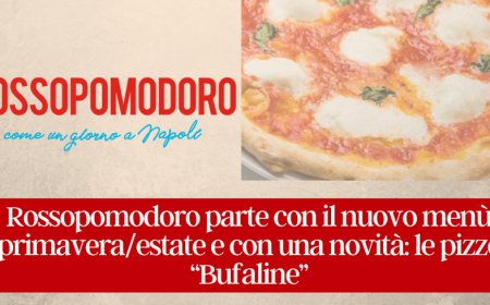 Rossopomodoro parte con il nuovo menù primavera/estate e con una novità: le pizze “Bufaline”