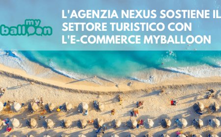 L'agenzia Nexus sostiene il settore turistico con l'e-commerce MyBalloon