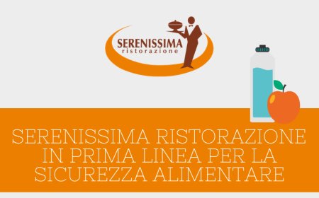 Serenissima Ristorazione in prima linea per la sicurezza alimentare