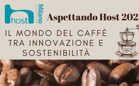 Aspettando Host. Il mondo del caffè tra innovazione e sostenibilità
