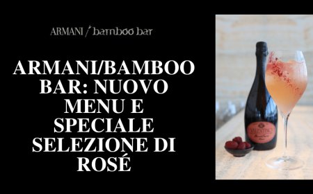 Armani/Bamboo Bar: nuovo menu e speciale selezione di rosé